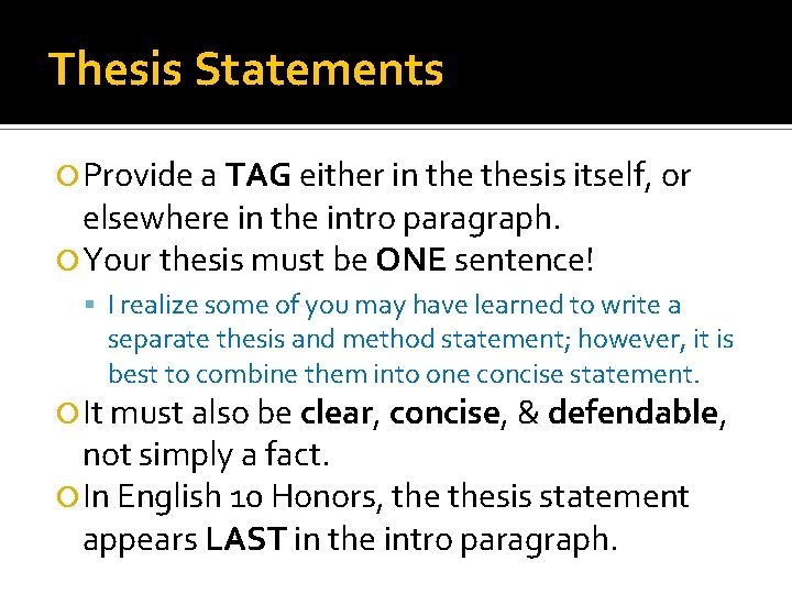 Thesis Statements Provide a TAG either in thesis itself, or elsewhere in the intro