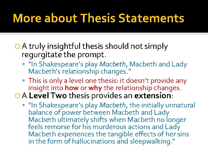 More about Thesis Statements A truly insightful thesis should not simply regurgitate the prompt.