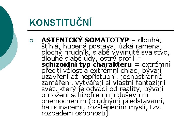 KONSTITUČNÍ ¡ ASTENICKÝ SOMATOTYP – dlouhá, štíhlá, hubená postava, úzká ramena, plochý hrudník, slabě