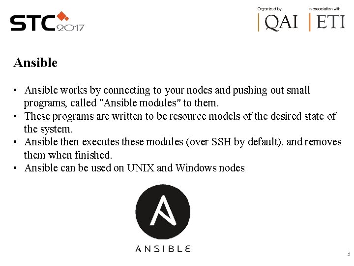 Ansible • Ansible works by connecting to your nodes and pushing out small programs,