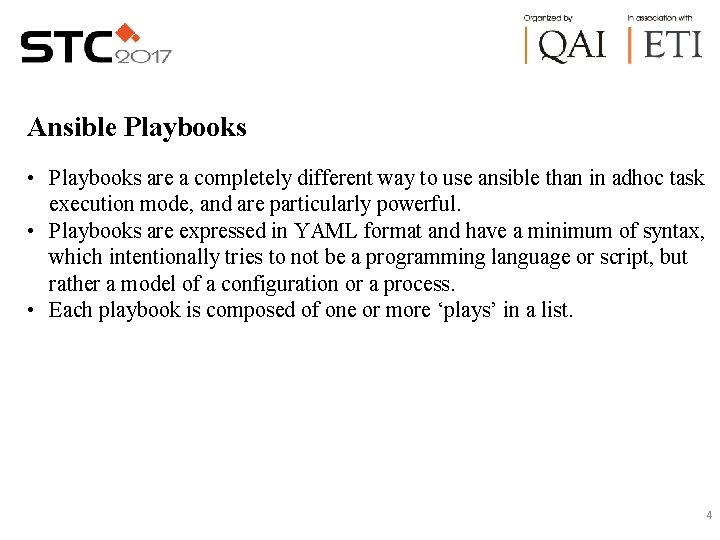 Ansible Playbooks • Playbooks are a completely different way to use ansible than in