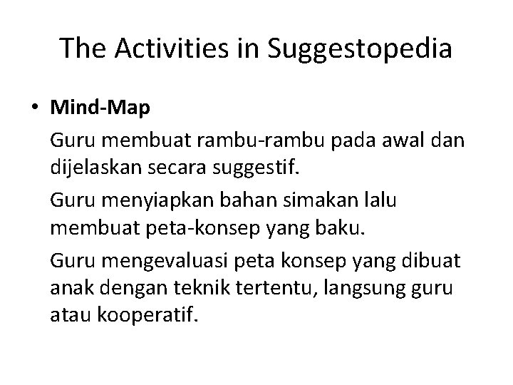 The Activities in Suggestopedia • Mind-Map Guru membuat rambu-rambu pada awal dan dijelaskan secara