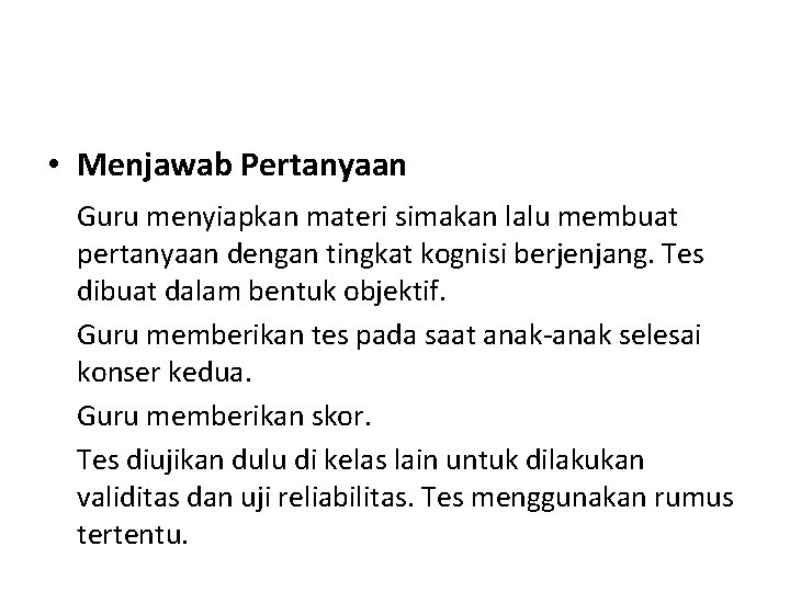  • Menjawab Pertanyaan Guru menyiapkan materi simakan lalu membuat pertanyaan dengan tingkat kognisi