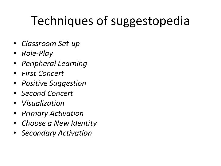 Techniques of suggestopedia • • • Classroom Set-up Role-Play Peripheral Learning First Concert Positive