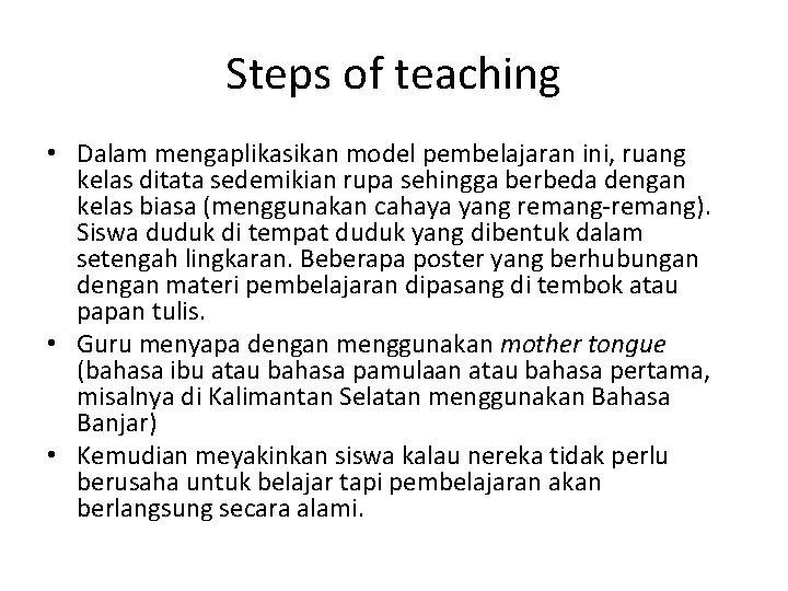 Steps of teaching • Dalam mengaplikasikan model pembelajaran ini, ruang kelas ditata sedemikian rupa