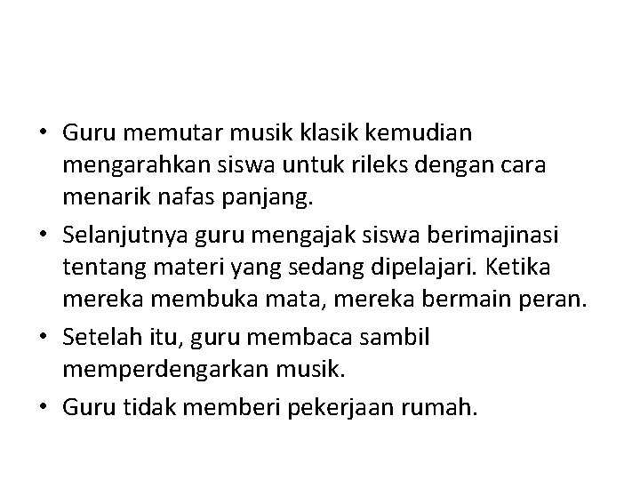  • Guru memutar musik klasik kemudian mengarahkan siswa untuk rileks dengan cara menarik