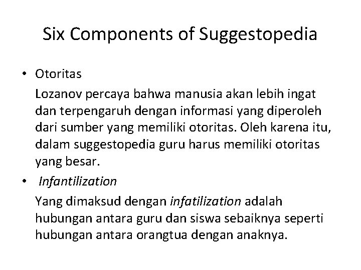 Six Components of Suggestopedia • Otoritas Lozanov percaya bahwa manusia akan lebih ingat dan