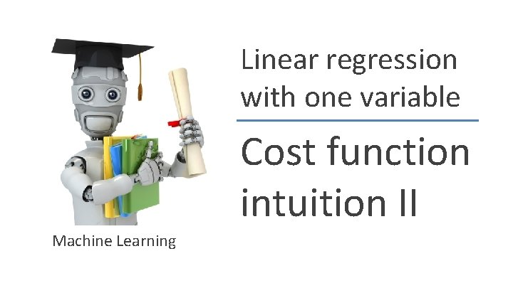 Linear regression with one variable Cost function intuition II Machine Learning Andrew Ng Linear regression with one variable Cost function intuition II Machine Learning Andrew Ng