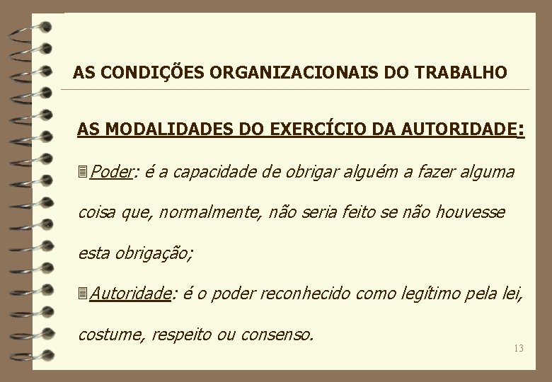 AS CONDIÇÕES ORGANIZACIONAIS DO TRABALHO AS MODALIDADES DO EXERCÍCIO DA AUTORIDADE: 3 Poder: é