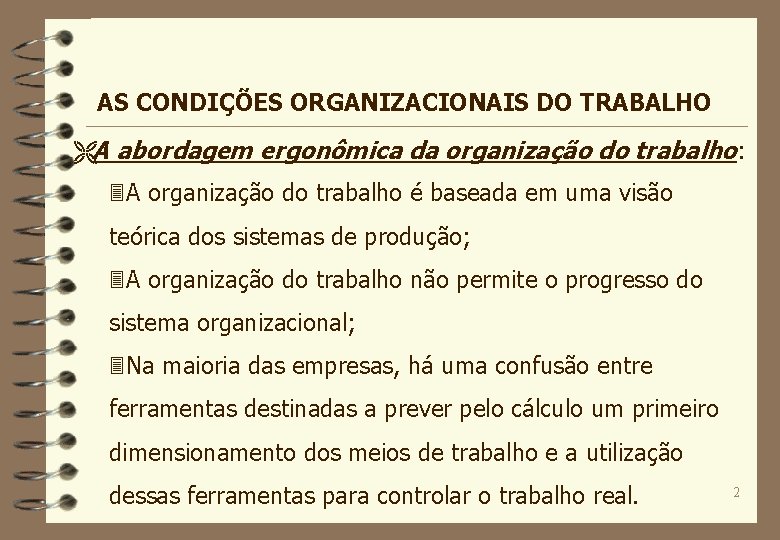 AS CONDIÇÕES ORGANIZACIONAIS DO TRABALHO ËA abordagem ergonômica da organização do trabalho: 3 A