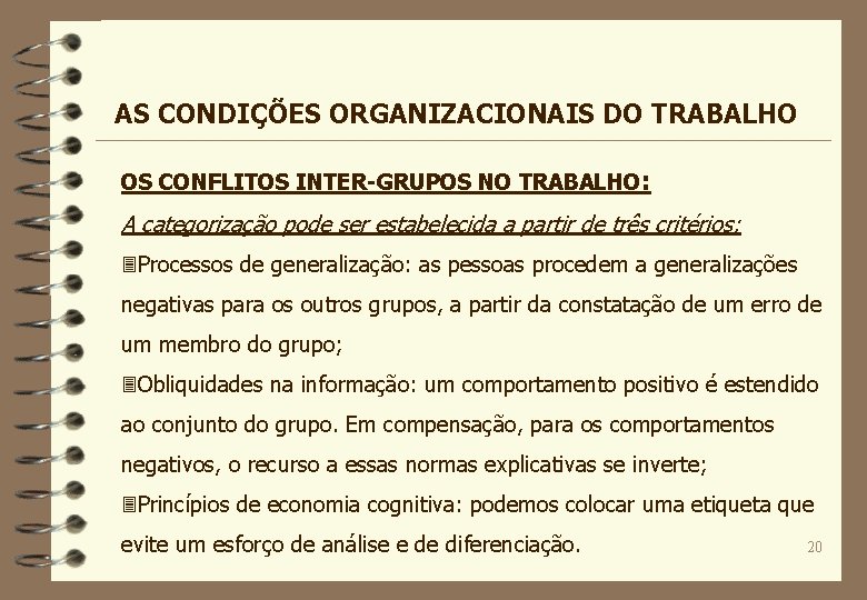 AS CONDIÇÕES ORGANIZACIONAIS DO TRABALHO OS CONFLITOS INTER-GRUPOS NO TRABALHO: A categorização pode ser