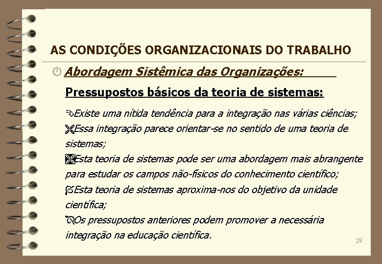 AS CONDIÇÕES ORGANIZACIONAIS DO TRABALHO Abordagem Sistêmica das Organizações: Pressupostos básicos da teoria de