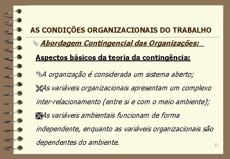 AS CONDIÇÕES ORGANIZACIONAIS DO TRABALHO Ä Abordagem Contingencial das Organizações: Aspectos básicos da teoria