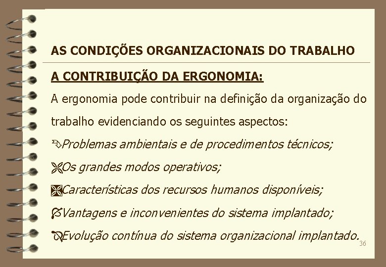 AS CONDIÇÕES ORGANIZACIONAIS DO TRABALHO A CONTRIBUIÇÃO DA ERGONOMIA: A ergonomia pode contribuir na