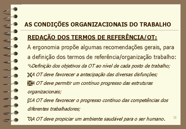 AS CONDIÇÕES ORGANIZACIONAIS DO TRABALHO REDAÇÃO DOS TERMOS DE REFERÊNCIA/OT: A ergonomia propõe algumas