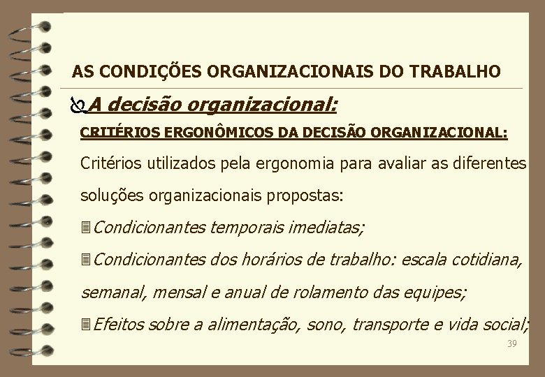 AS CONDIÇÕES ORGANIZACIONAIS DO TRABALHO ÏA decisão organizacional: CRITÉRIOS ERGONÔMICOS DA DECISÃO ORGANIZACIONAL: Critérios