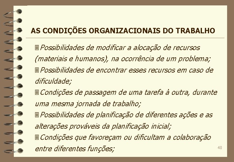 AS CONDIÇÕES ORGANIZACIONAIS DO TRABALHO 3 Possibilidades de modificar a alocação de recursos (materiais