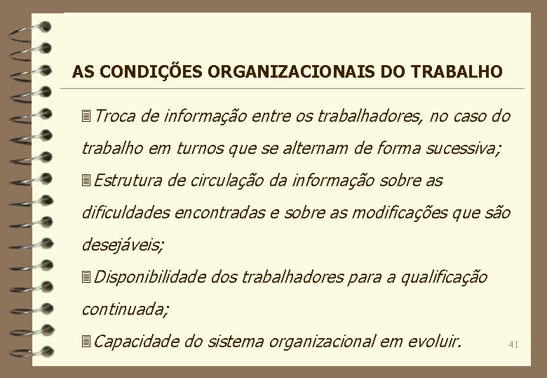AS CONDIÇÕES ORGANIZACIONAIS DO TRABALHO 3 Troca de informação entre os trabalhadores, no caso