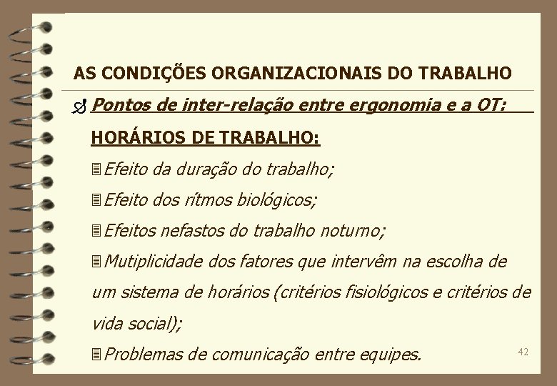 AS CONDIÇÕES ORGANIZACIONAIS DO TRABALHO Ð Pontos de inter-relação entre ergonomia e a OT: