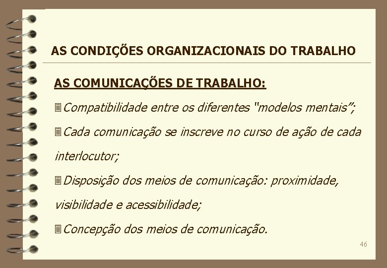 AS CONDIÇÕES ORGANIZACIONAIS DO TRABALHO AS COMUNICAÇÕES DE TRABALHO: 3 Compatibilidade entre os diferentes