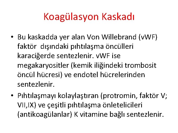 Koagülasyon Kaskadı • Bu kaskadda yer alan Von Willebrand (v. WF) faktör dışındaki pıhtılaşma