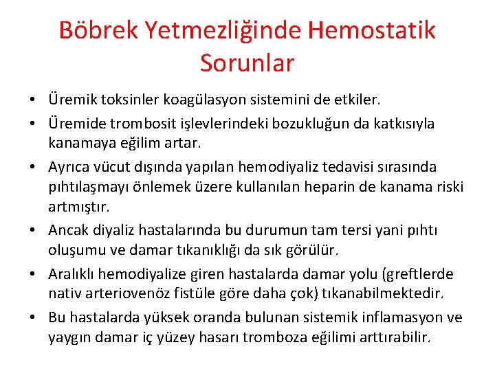 Böbrek Yetmezliğinde Hemostatik Sorunlar • Üremik toksinler koagülasyon sistemini de etkiler. • Üremide trombosit