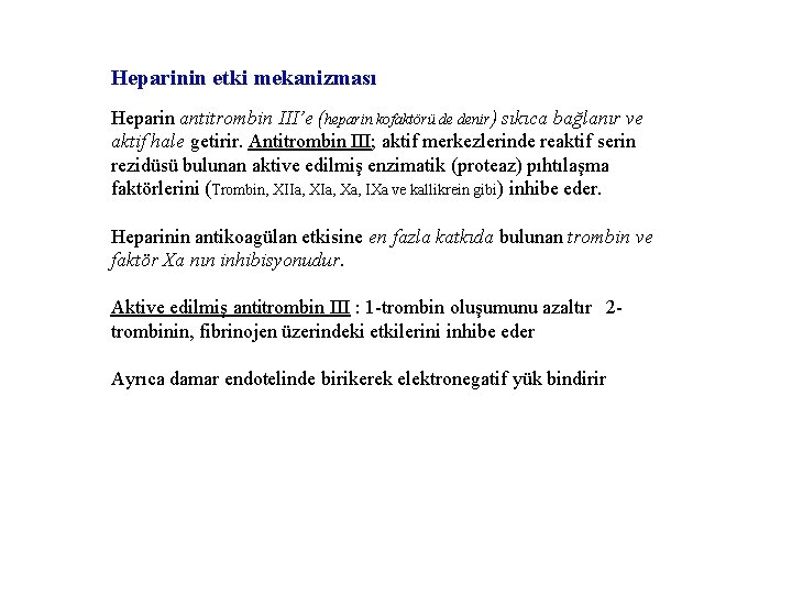 Heparinin etki mekanizması Heparin antitrombin III’e (heparin kofaktörü de denir) sıkıca bağlanır ve aktif