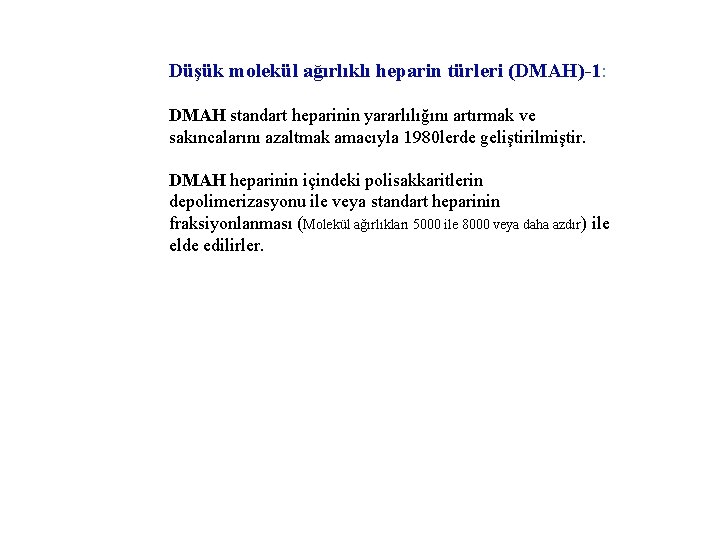 Düşük molekül ağırlıklı heparin türleri (DMAH)-1: DMAH standart heparinin yararlılığını artırmak ve sakıncalarını azaltmak