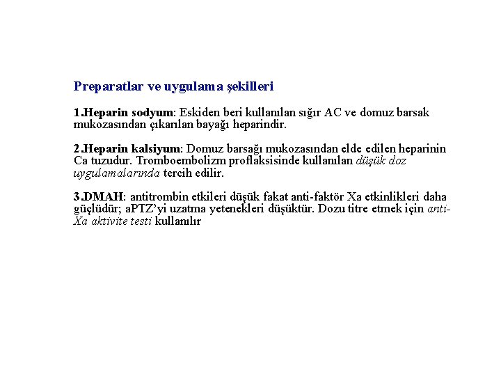 Preparatlar ve uygulama şekilleri 1. Heparin sodyum: Eskiden beri kullanılan sığır AC ve domuz