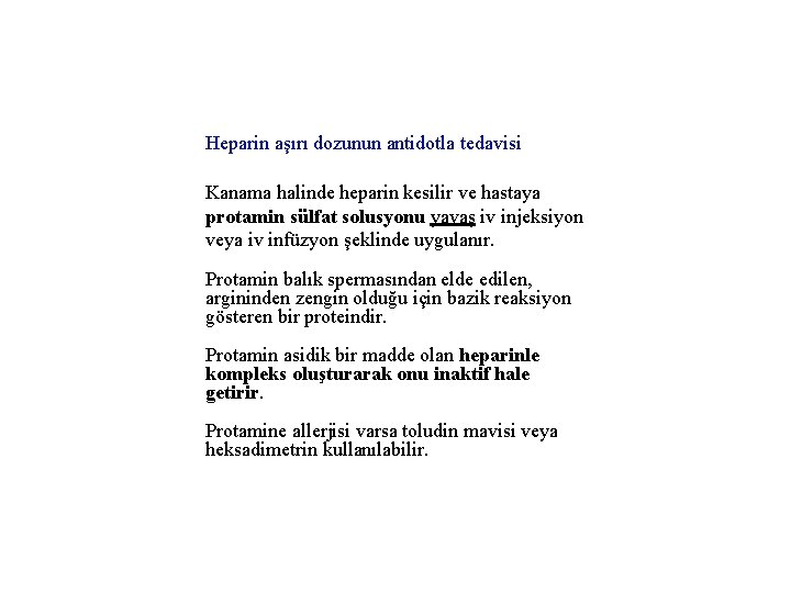 Heparin aşırı dozunun antidotla tedavisi Kanama halinde heparin kesilir ve hastaya protamin sülfat solusyonu