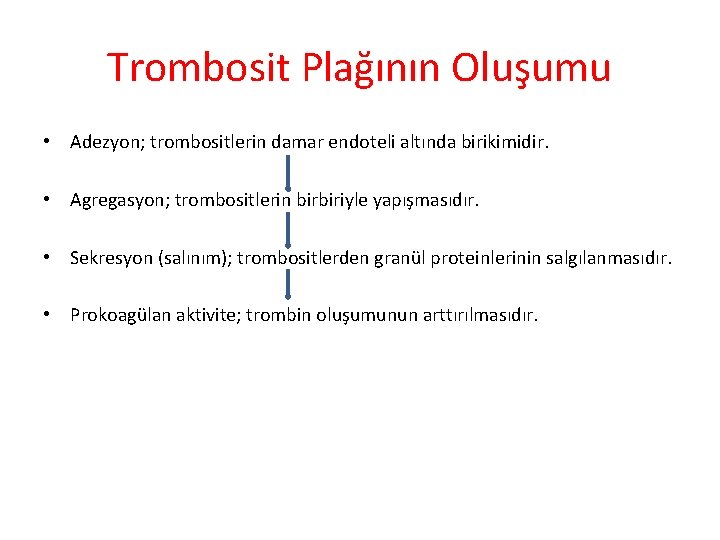 Trombosit Plağının Oluşumu • Adezyon; trombositlerin damar endoteli altında birikimidir. • Agregasyon; trombositlerin birbiriyle