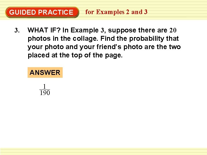 GUIDED PRACTICE 3. for Examples 2 and 3 WHAT IF? In Example 3, suppose GUIDED PRACTICE 3. for Examples 2 and 3 WHAT IF? In Example 3, suppose