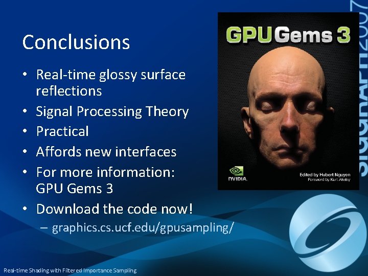 Conclusions • Real-time glossy surface reflections • Signal Processing Theory • Practical • Affords