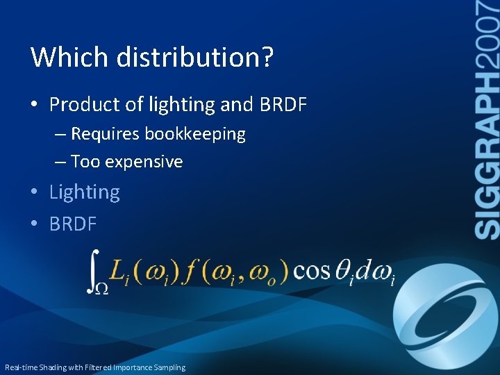Which distribution? • Product of lighting and BRDF – Requires bookkeeping – Too expensive