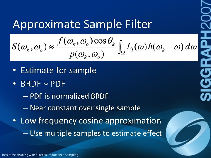 Approximate Sample Filter • Estimate for sample • BRDF PDF – PDF is normalized