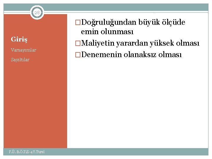 28 �Doğruluğundan büyük ölçüde Giriş Varsayımlar Sayıltılar F. Ü. B. Ö. T. E-4 Y.