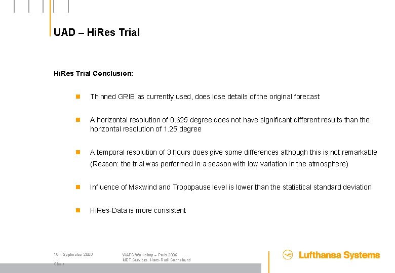 UAD – Hi. Res Trial Conclusion: n Thinned GRIB as currently used, does lose