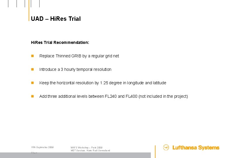 UAD – Hi. Res Trial Recommendation: n Replace Thinned GRIB by a regular grid