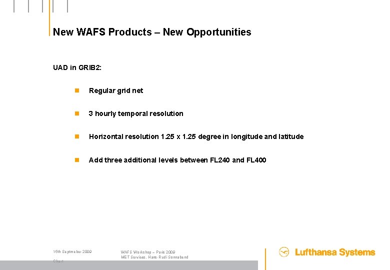 New WAFS Products – New Opportunities UAD in GRIB 2: n Regular grid net