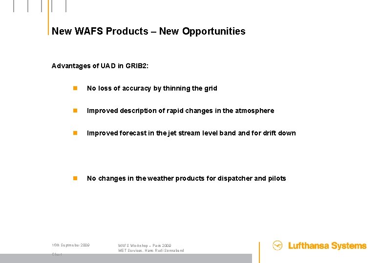 New WAFS Products – New Opportunities Advantages of UAD in GRIB 2: n No