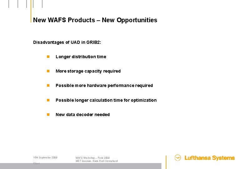 New WAFS Products – New Opportunities Disadvantages of UAD in GRIB 2: n Longer