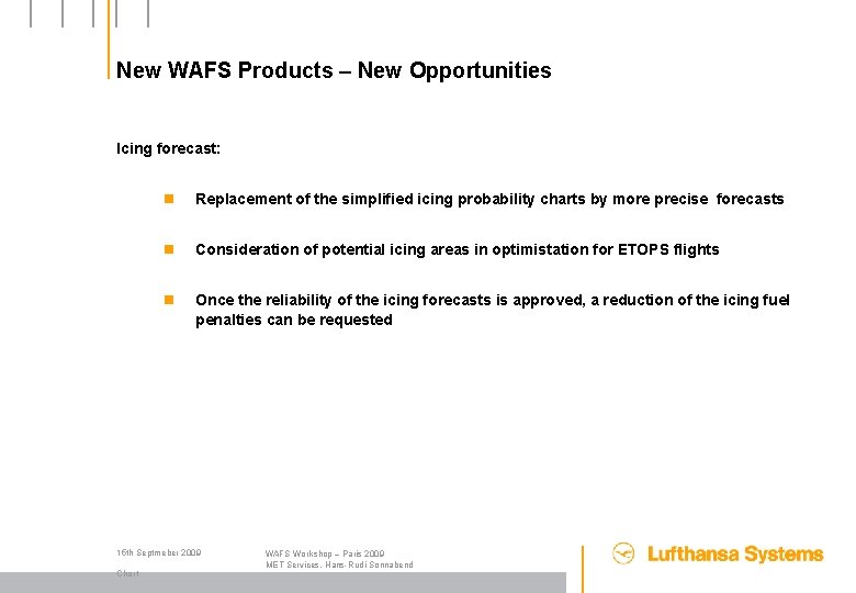 New WAFS Products – New Opportunities Icing forecast: n Replacement of the simplified icing