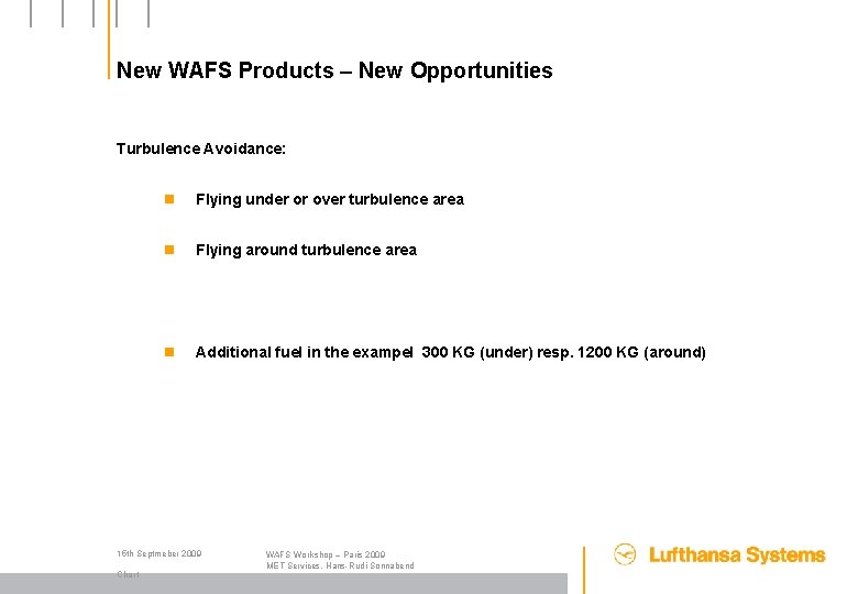 New WAFS Products – New Opportunities Turbulence Avoidance: n Flying under or over turbulence