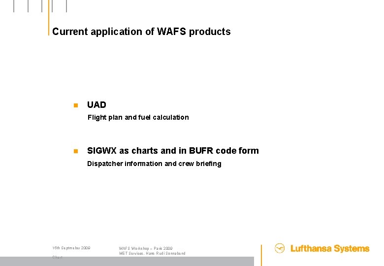 Current application of WAFS products n UAD Flight plan and fuel calculation n SIGWX