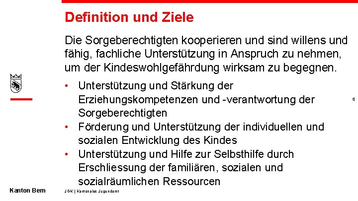 Definition und Ziele Die Sorgeberechtigten kooperieren und sind willens und fähig, fachliche Unterstützung in