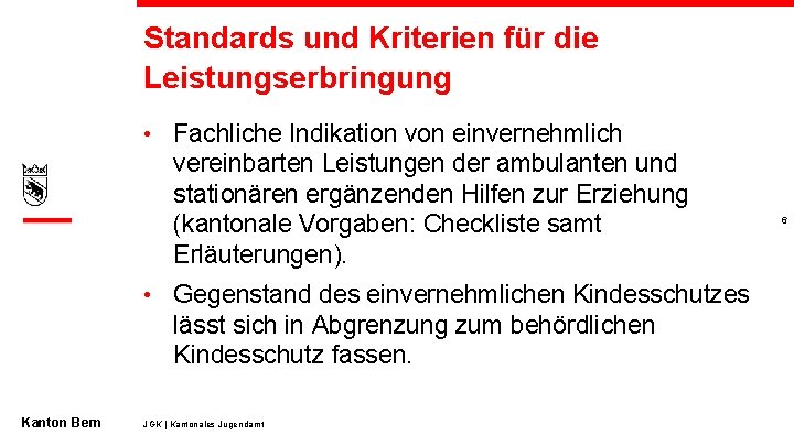 Standards und Kriterien für die Leistungserbringung • Fachliche Indikation von einvernehmlich vereinbarten Leistungen der