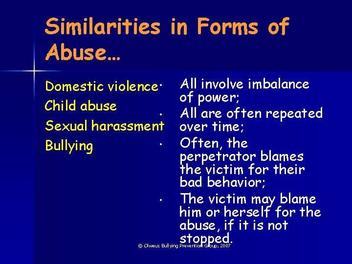 Similarities in Forms of Abuse… Domestic violence • Child abuse • Sexual harassment •