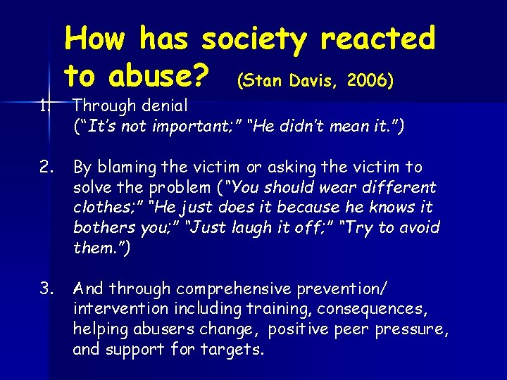 1. How has society reacted to abuse? (Stan Davis, 2006) Through denial (“It’s not