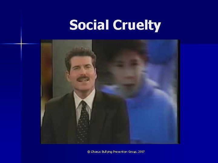 Social Cruelty © Olweus Bullying Prevention Group, 2007 