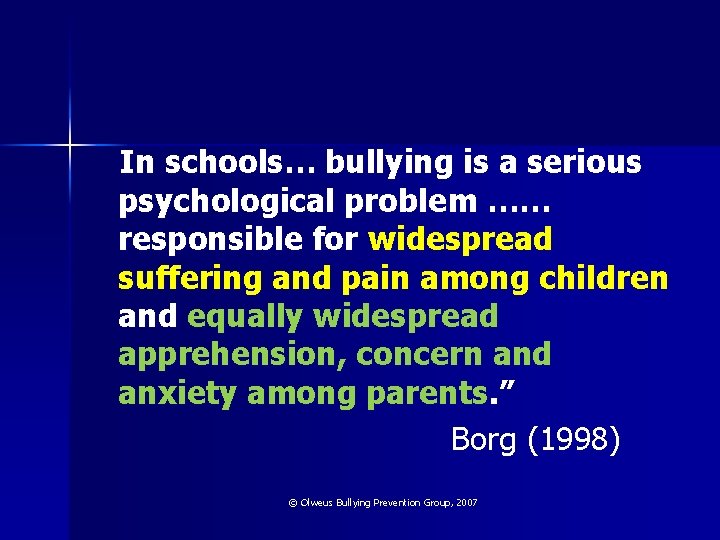 In schools… bullying is a serious psychological problem …… responsible for widespread suffering and